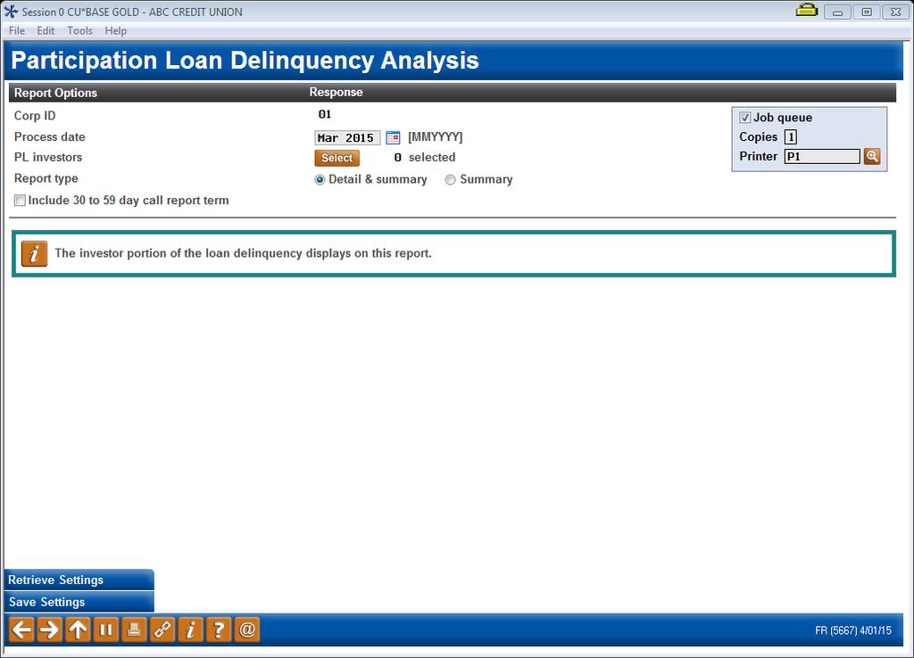 PARTICIPATION LOAN DELINQUENCY ANALYSIS Particip. Loan Delinquency Analysis Rpt (Tool #578) Field s Field Name Corp ID Corporation ID, default is 01. Process date The process month and year.