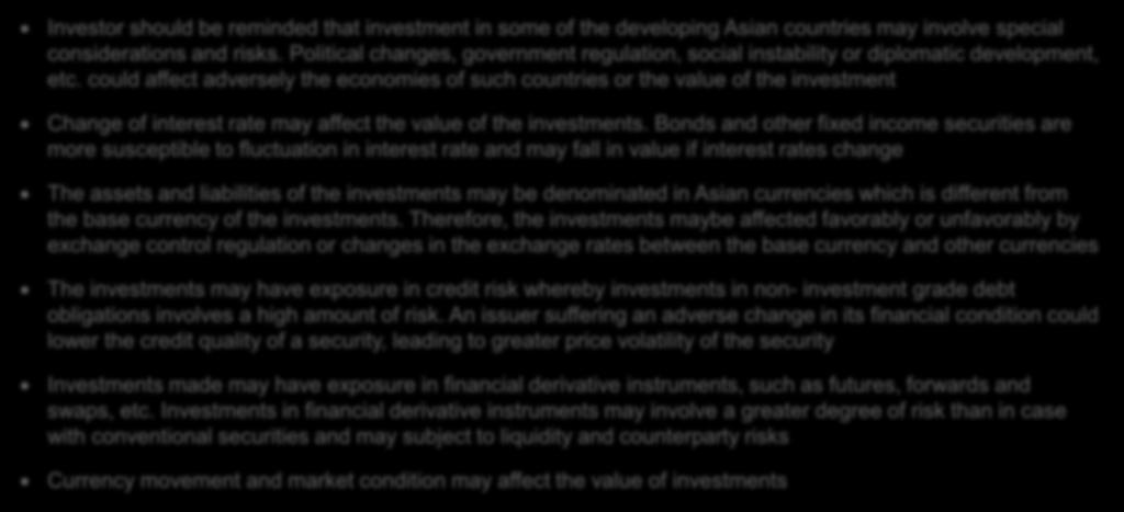 could affect adversely the economies of such countries or the value of the investment Change of interest rate may affect the value of the investments.