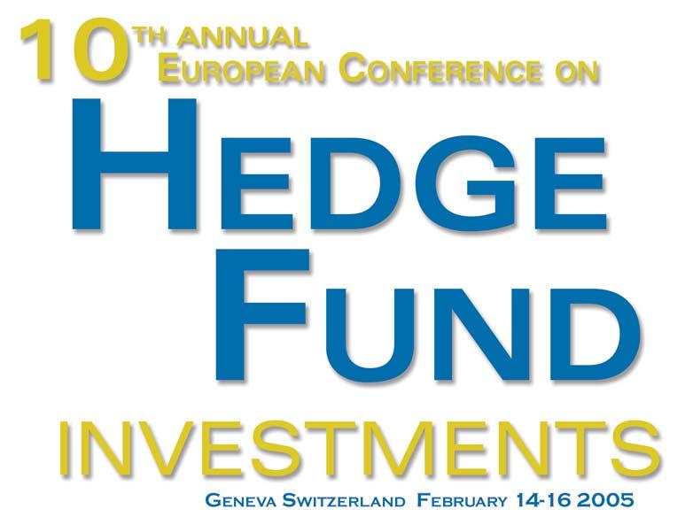 Geneva Switzerland 14-16 February 2005 The European environment for hedge funds is becoming increasingly complex.