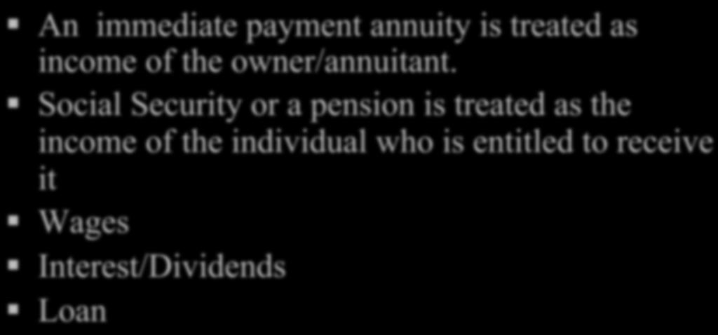 Social Security or a pension is treated as the