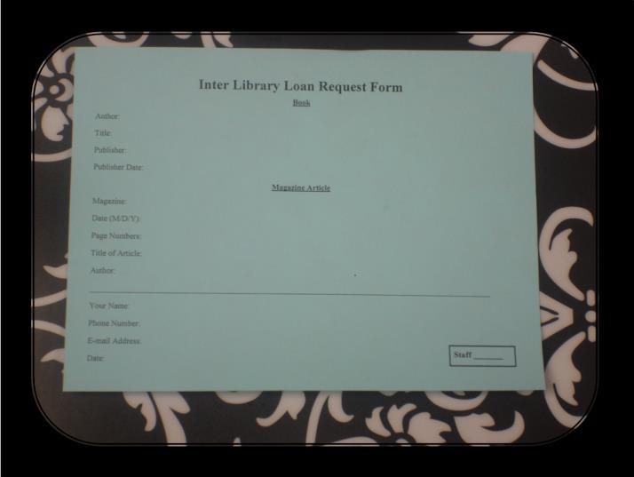 Interlibrary Loan requests can be done in person by filling out the blue Interlibrary Loan slip or online.