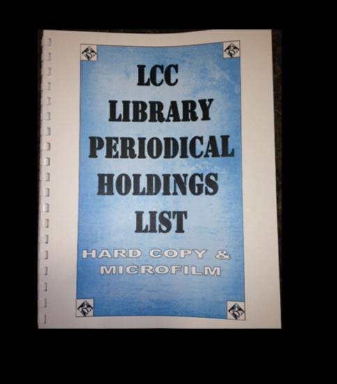 LCC LIBRARY PERIODICAL HOLDINGS LIST Periodicals? W hat?