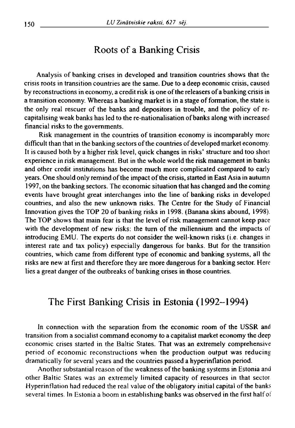 150 LU Zinātniskie raksti. 627 sēj. Roots of a Banking Crisis Analysis of banking crises in developed and transition countries shows that the crisis roots in transition countries are the same.