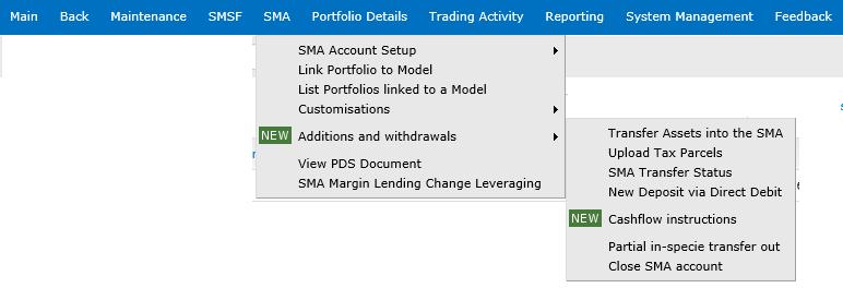 ADDITIONS AND WITHDRAWALS Select SMA > Additions and withdrawals to access the screens which enable you to: Transfer assets into the SMA Make a Partial in-specie transfer out