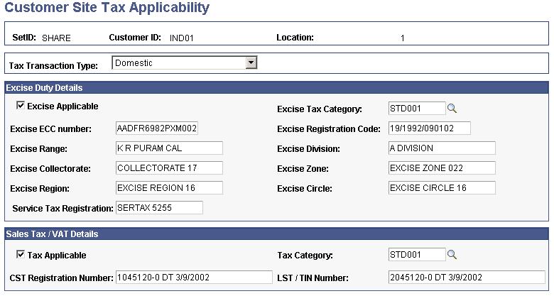 (IND) Setting Up Excise Duty, Customs Duty, Sales Tax, and VAT Chapter 7 Defining Tax Details for Customers Access the Customer Site Tax Applicability page (Set Up Financials/Supply Chain, Common