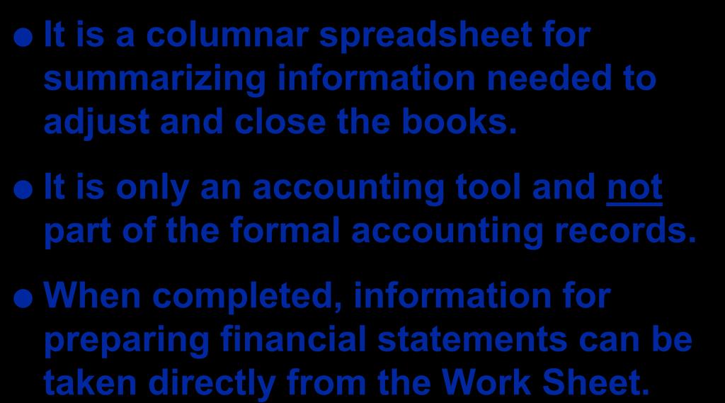 4-52 The Work Sheet It is a columnar spreadsheet for summarizing information needed to adjust and close the books.