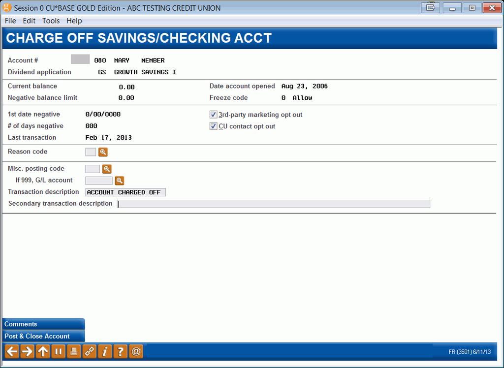 Charge Off Savings/Checking Accounts (Tool #201) On the entry screen, enter an account with a negative balance that you would like to charge off in this screen and press Enter to move to the next