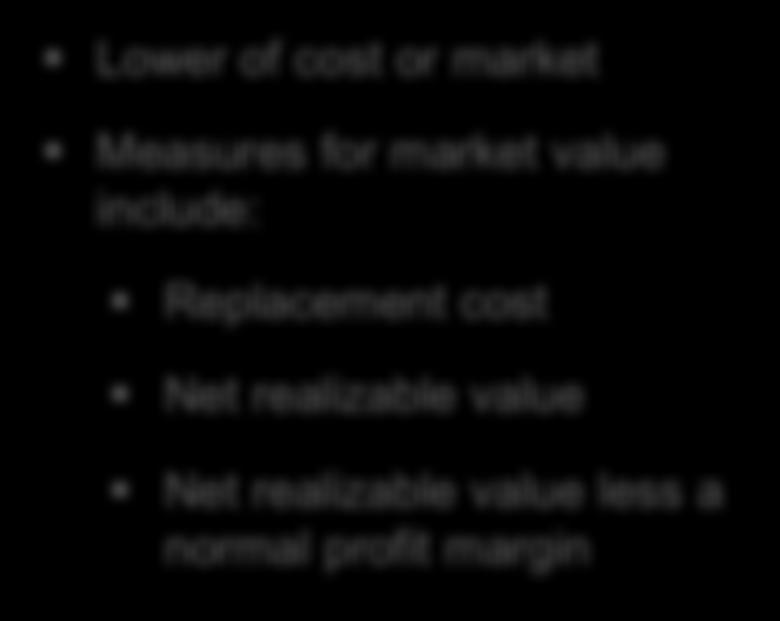 Simplifying the Measurement of Inventory (ASU 2015-11) Current GAAP Solution Lower of cost or market Measures for market value include: Replacement cost Net realizable value Net realizable