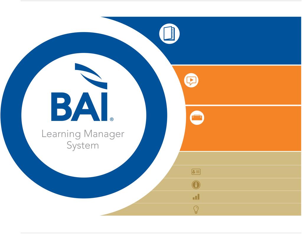 Training Solutions BAI Learning Manager Additional Offerings As the premier training provider, we believe in offering flexible solutions that meet your bank s unique training needs.