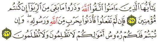 Al Baqarah 278-279 Prohibition of Riba in the Qur an O you who believe, Fear Allah and give up what remains of your demand for Interest, if you are indeed a believer.