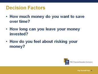 15 Minutes Decision Factors How to Create a Savings Action Plan Refer participants to How To Create a Savings Action Plan on page 19 of their Participant Guide.