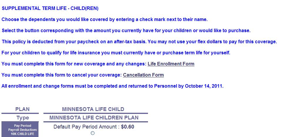 Forms. Child Life Insurance You may purchase Term Life Insurance on your eligible child(ren) in $2,000 increments to a maximum of $10,000.