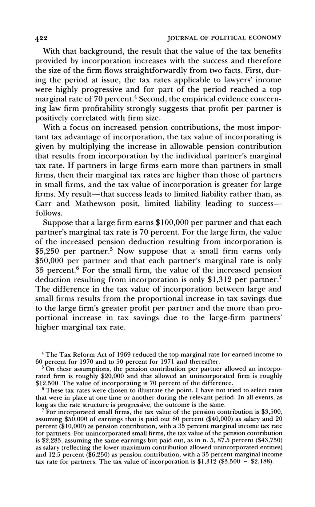 422 JOURNAL OF POLITICAL ECONOMY With that background, the result that the value of the tax benefits provided by incorporation increases with the success and therefore the size of the firm flows