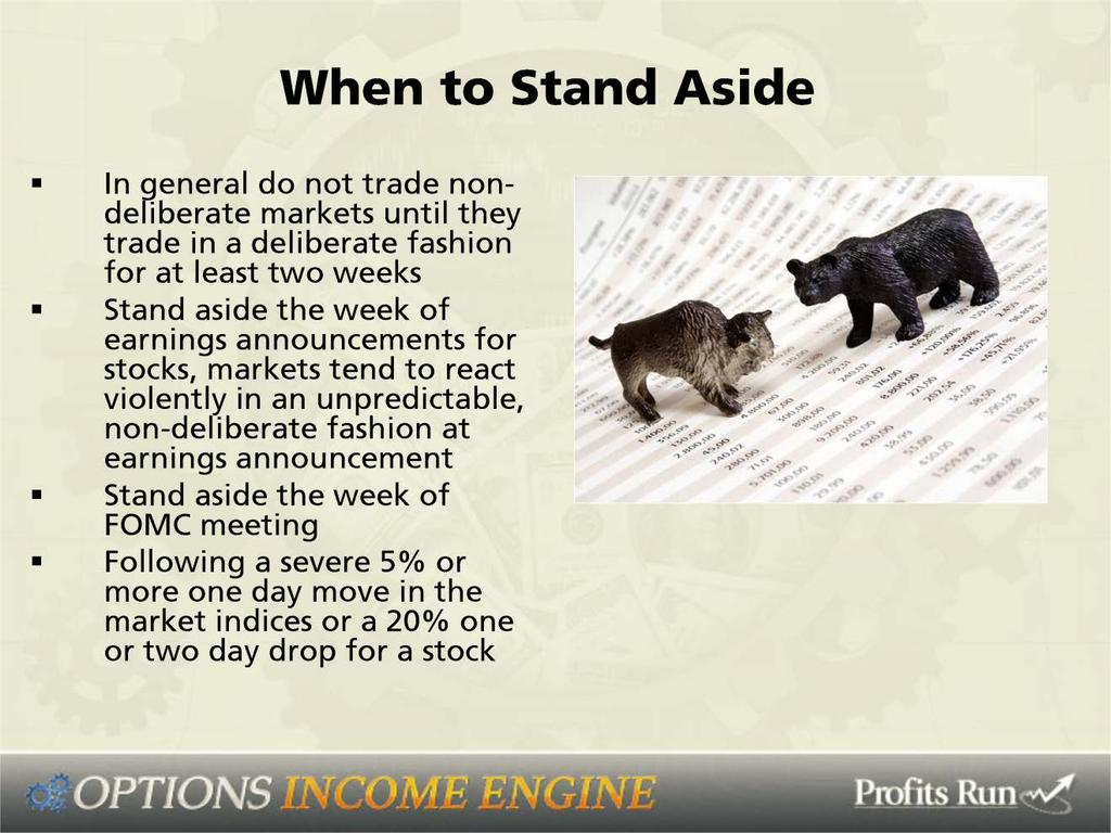 Okay when to stand aside? In general do not trade non-deliberate markets until they trade in a deliberate fashion for at least two weeks, as I just said.