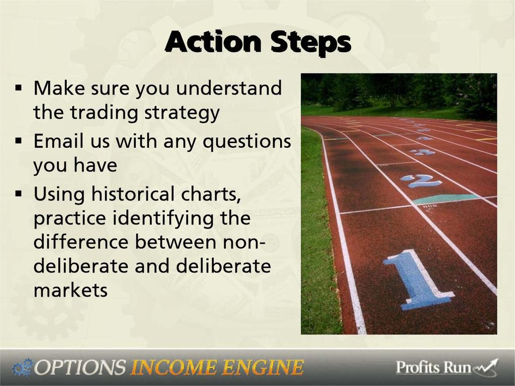 Action Steps: Make sure you understand the trading strategy and email us with any questions you have.