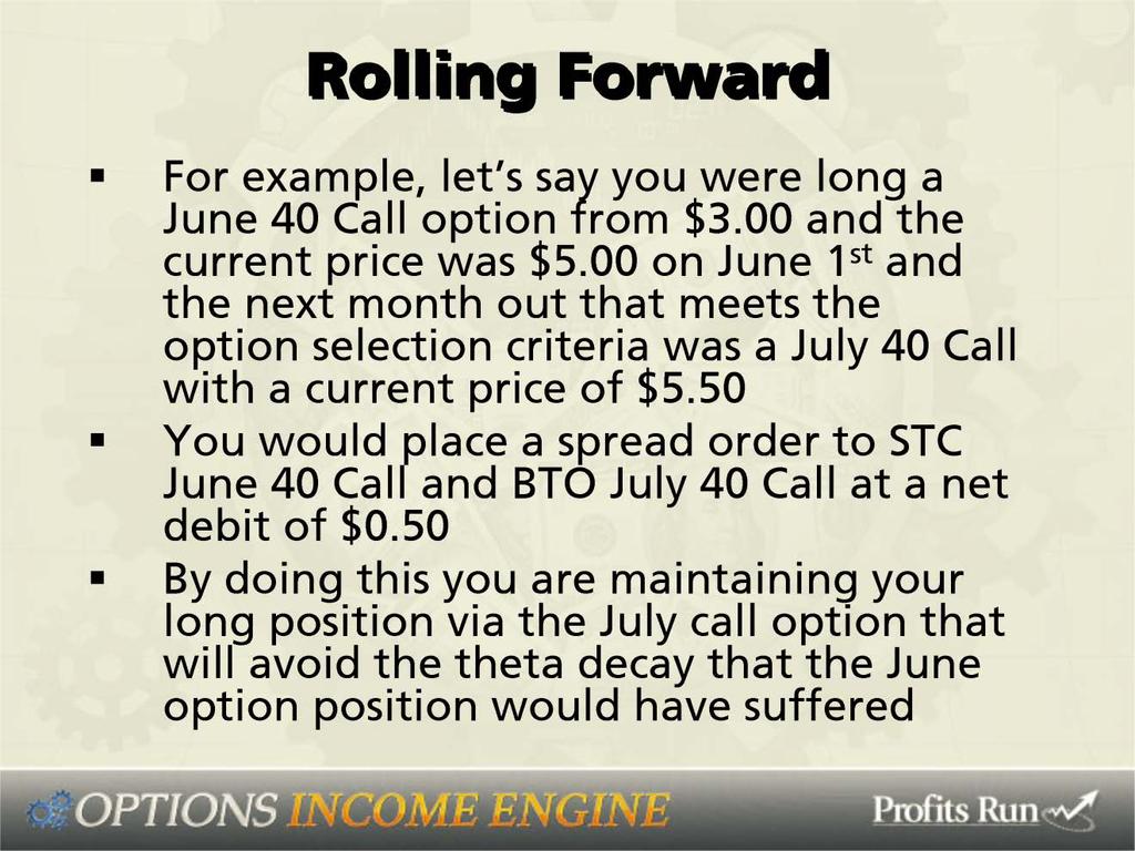 For example, let s say you were long a June 40 Call option from $3.00 and the current price was $5.