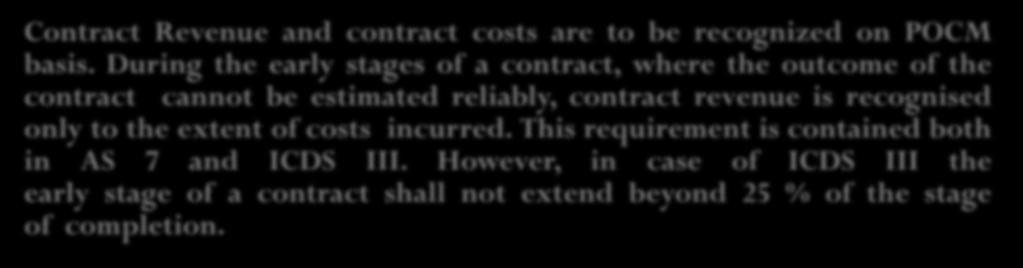 However, in case of ICDS III the early stage of a contract shall not extend beyond 25 % of the stage of completion.