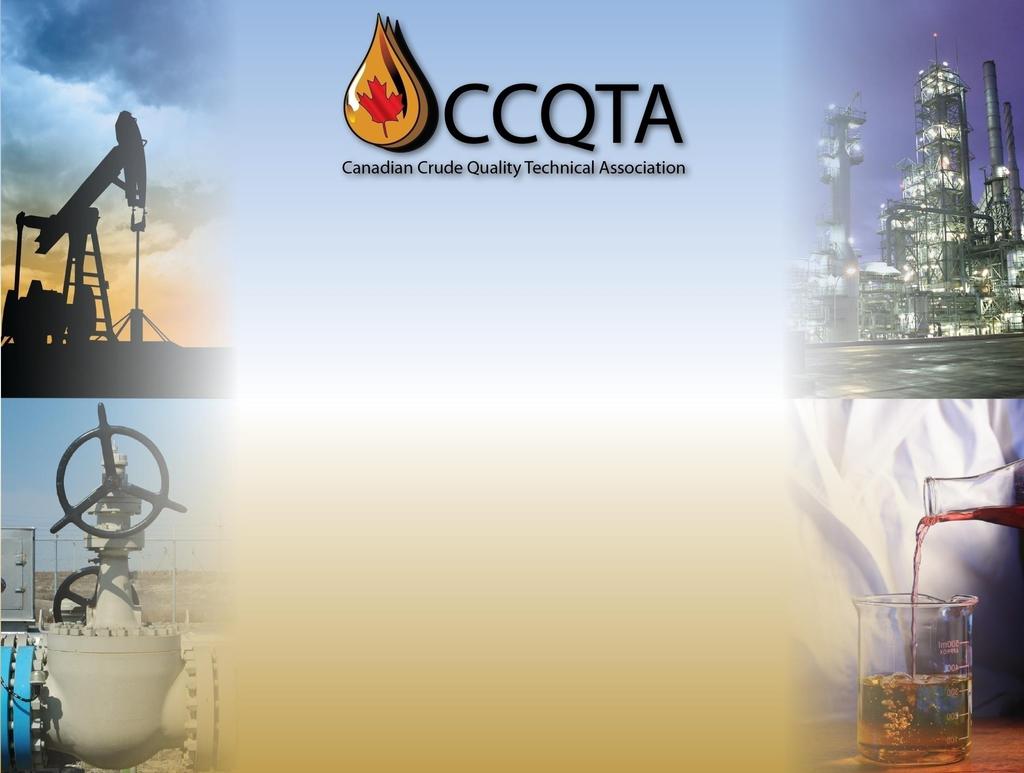 Canadian Crude Oil Quality Technical Association Past, Present and Future Presented to the