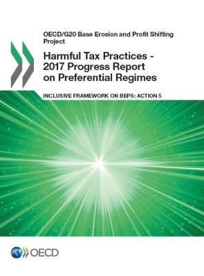 Harmful Tax Practices 2017 Progress Report on Preferential Regimes INCLUSIVE FRAMEWORK ON BEPS: ACTION 5 Update (as at 24 January 2018) Original report available at: www.oecd.