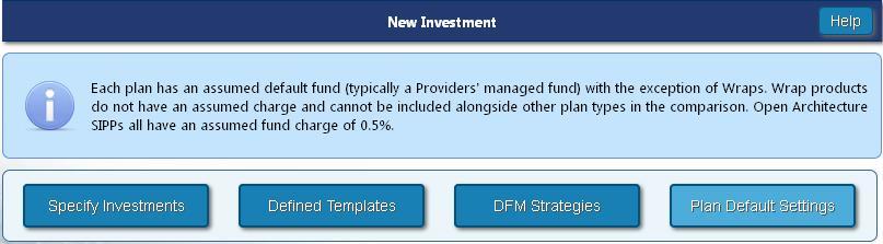 NEW INVESTMENT The investment options for the new plan can be selected as Specify Investments, Defined Templates, DFM Strategies or Plan Default Settings.