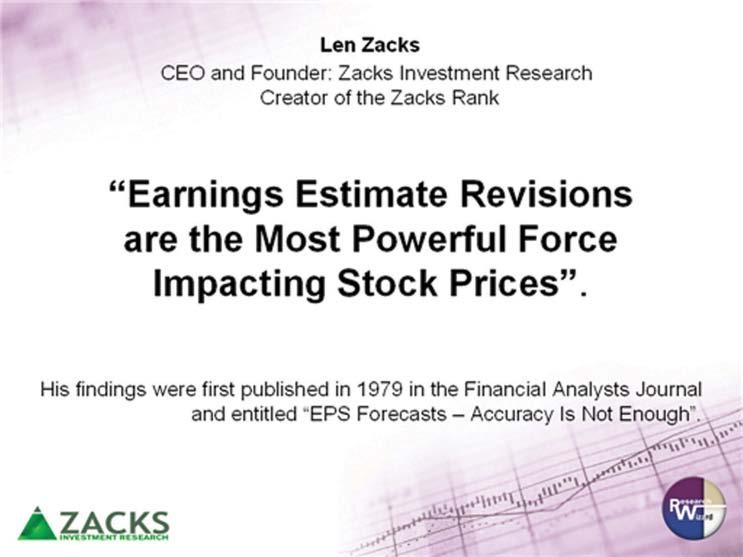 Zacks Method for Trading: Home Study Course Workbook Earnings Estimate Revisions Key Point The Zacks Rank looks at Earnings Estimates