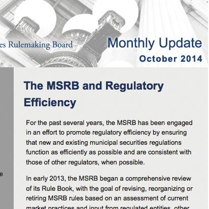 RULE BOOK REVIEW In early 2013, the MSRB began a comprehensive review of its Rule Book, with the goal of revising, reorganizing or retiring MSRB rules based on an assessment of current market
