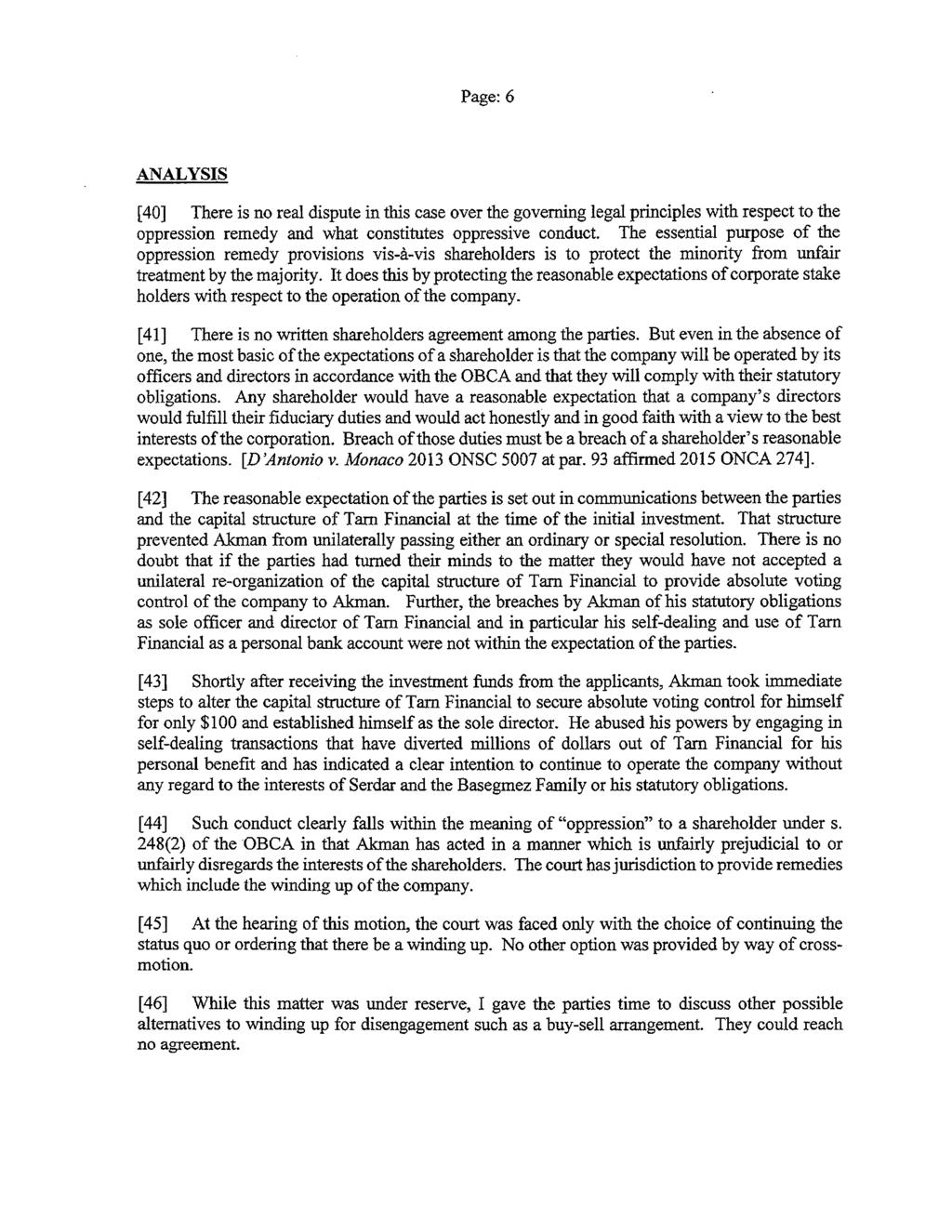 Page:6 ANALYSIS [ 40] There is no real dispute in this case over the governing legal principles with respect to the oppression remedy and what constitutes oppressive conduct.