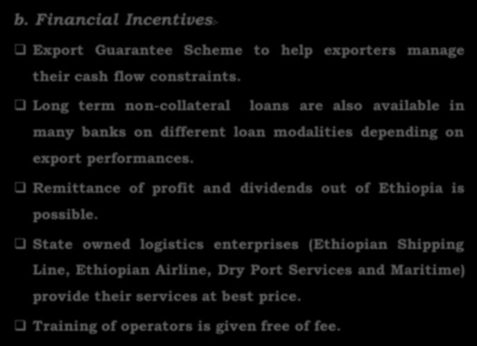 b. Financial Incentives:- q Export Guarantee Scheme to help exporters manage their cash flow constraints.
