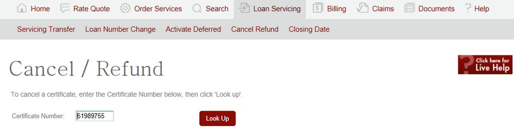 Cancel/Refund Enter the Certificate Number of the loan you wish to Cancel/Refund, then click Look up.