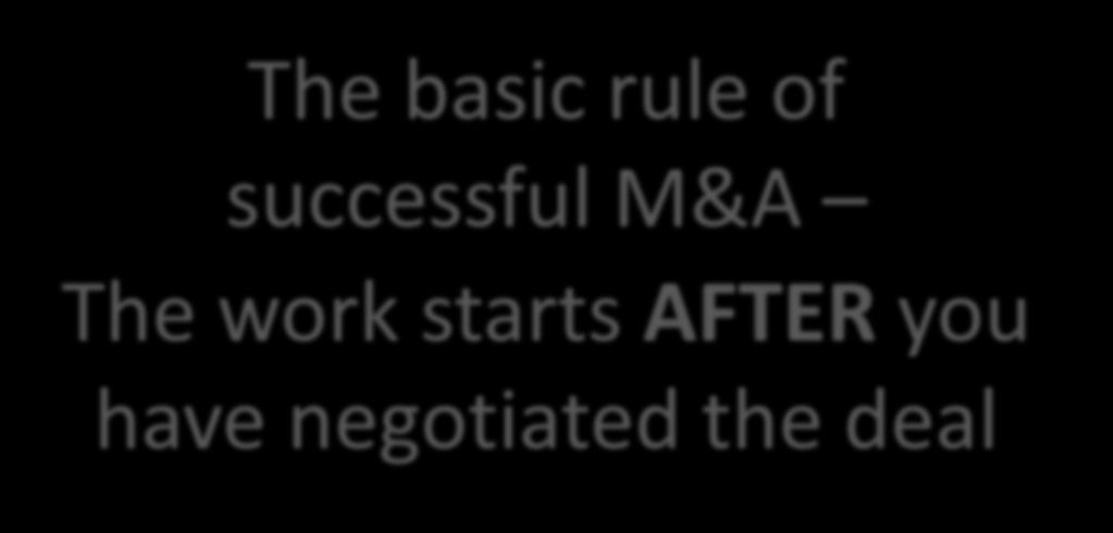 7. Most Deals Fail The basic rule of successful M&A