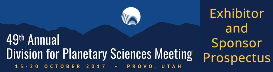 Dear Exhibitor and/or Sponsor, We welcome your support at the 49 th Annual Division for Planetary Sciences. The Utah planetary science community is very excited to welcome us.