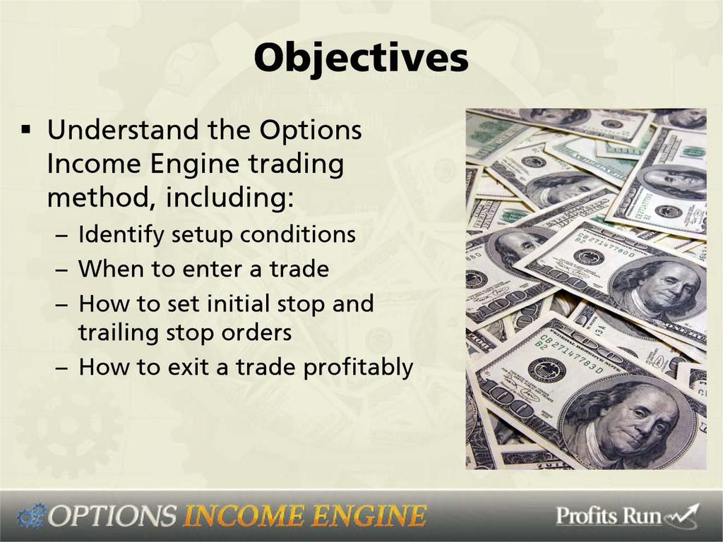 Objectives: Understand the Options Income Engine, including identify set up conditions, when to enter a trade, how