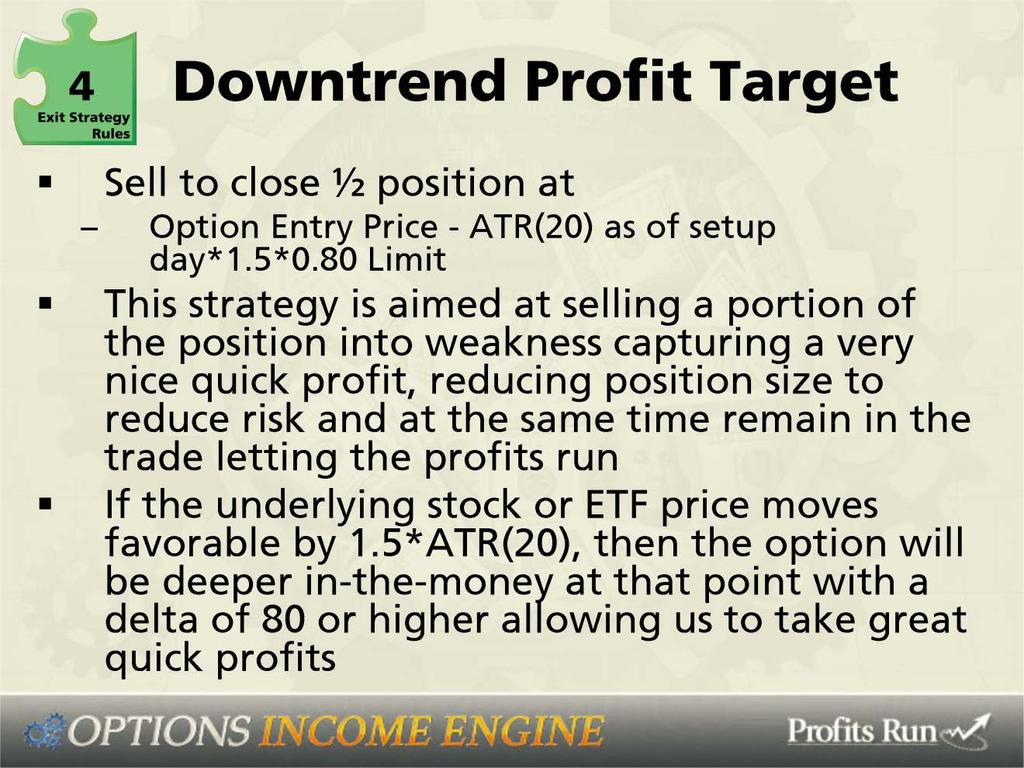 Downtrend Profit Target: Okay, we want to sell to close half position at the option entry price minus ATR 20 as of setup day times 1.005 times 0.80, limited order.