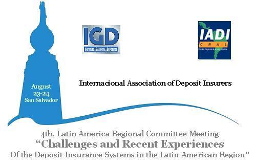 The El Salvador s Instituto de Garantía de Depósitos (IGD) hosted the Fourth Annual Regional Meeting of the Latin America Regional Committee (LARC) and conference in San Salvador, in August, 2007.