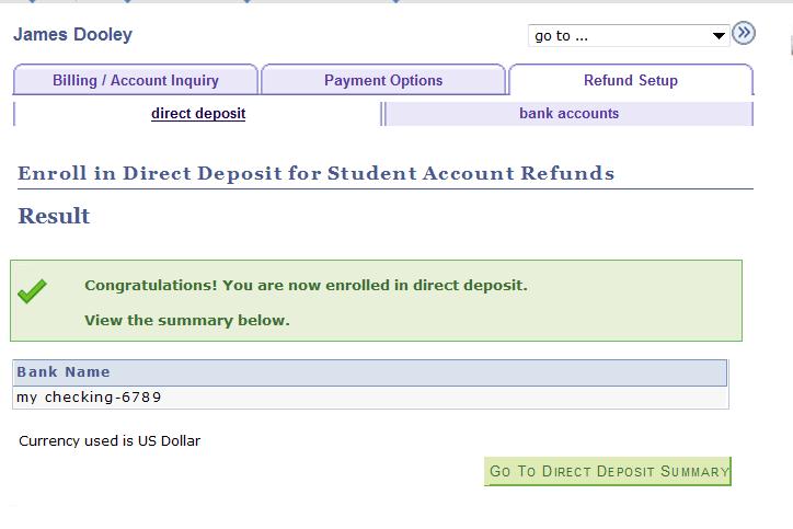 After clicking the Checkbox and clicking the <<Submit>> pushbutton, the direct deposit setup confirmation message below is displayed: When the student