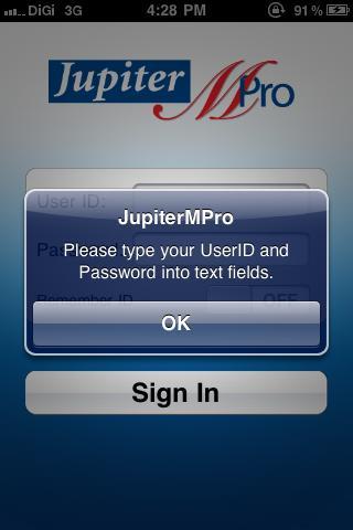 Start the Jupiter MPro Mobile Trading. 2. On the User Login screen, enter your User ID* and Password*. 3.