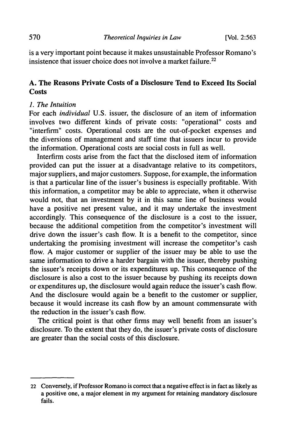 570 Theoretical Inquiries in Law [Vol. 2:563 is a very important point because it makes unsustainable Professor Romano's insistence that issuer choice does not involve a market failure. 22 A.