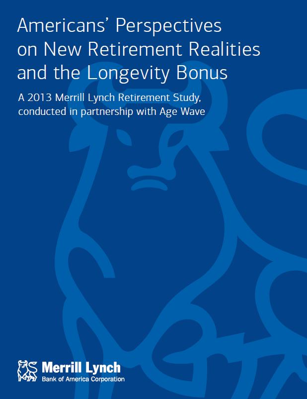 Retirement Realities and the Longevity Bonus: A 2013 Merrill Lynch Retirement Study, conducted