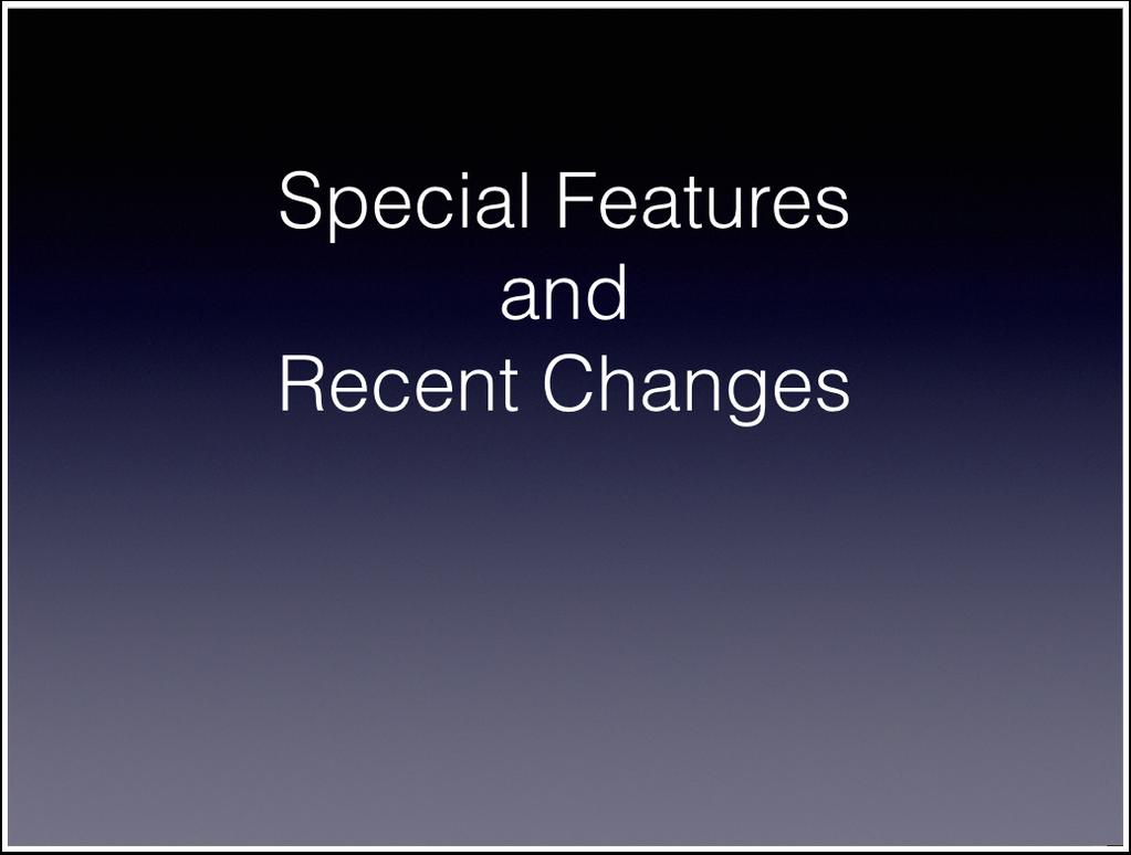 SPECIAL FEATURES AND RECENT CHANGES START This PDF will briefly show you some special