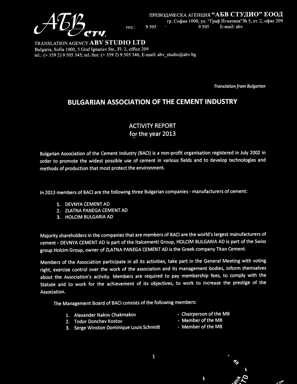 bg Translation from Bulgarian BULGARIAN ASSOCIATION OF THE CEMENT INDUSTRY ACTIVITY REPORT for the year 203 Bulgarian Association of the Cement Industry (BACI) is a non-profit organisation registered