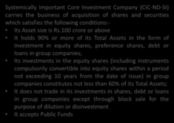 Types of NBFC Core Investment Companies Systemically Important Core Investment (CIC-ND-SI) carries the business of acquisition of shares and securities which satisfies the following conditions:-