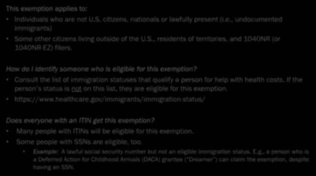 IRS Exemptions: Certain Noncitizens 24 Citizens living abroad and certain noncitizens Includes people who are not lawfully present C This exemption applies to: Individuals who are not U.S. citizens, nationals or lawfully present (i.