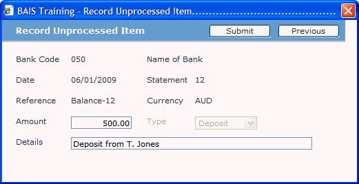 Record Unprocessed Item Occasionally it is necessary to reconcile an item which appears on the statement but has not been processed in the system yet eg if a payment is made directly into the bank