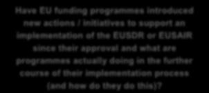 of their implementation process (and how do they do this)? As the present summary analysis and also the related overall conclusions emerge from the narrow focus of this study (i.e. 23 pre-selected EU funding programmes), it is obvious that this report can only show a part of the bigger picture on embedding the EUSDR and EUSAIR into EU funding programmes.