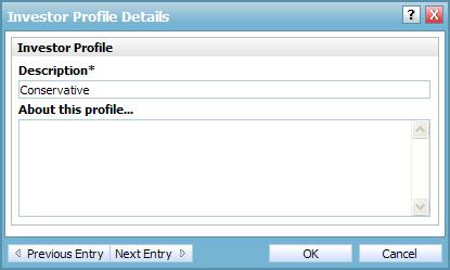 Figure 16: Investor Profile Details dialog box 10. Enter the details of the new profile, and then click OK. The Investor Profile Details dialog box closes.