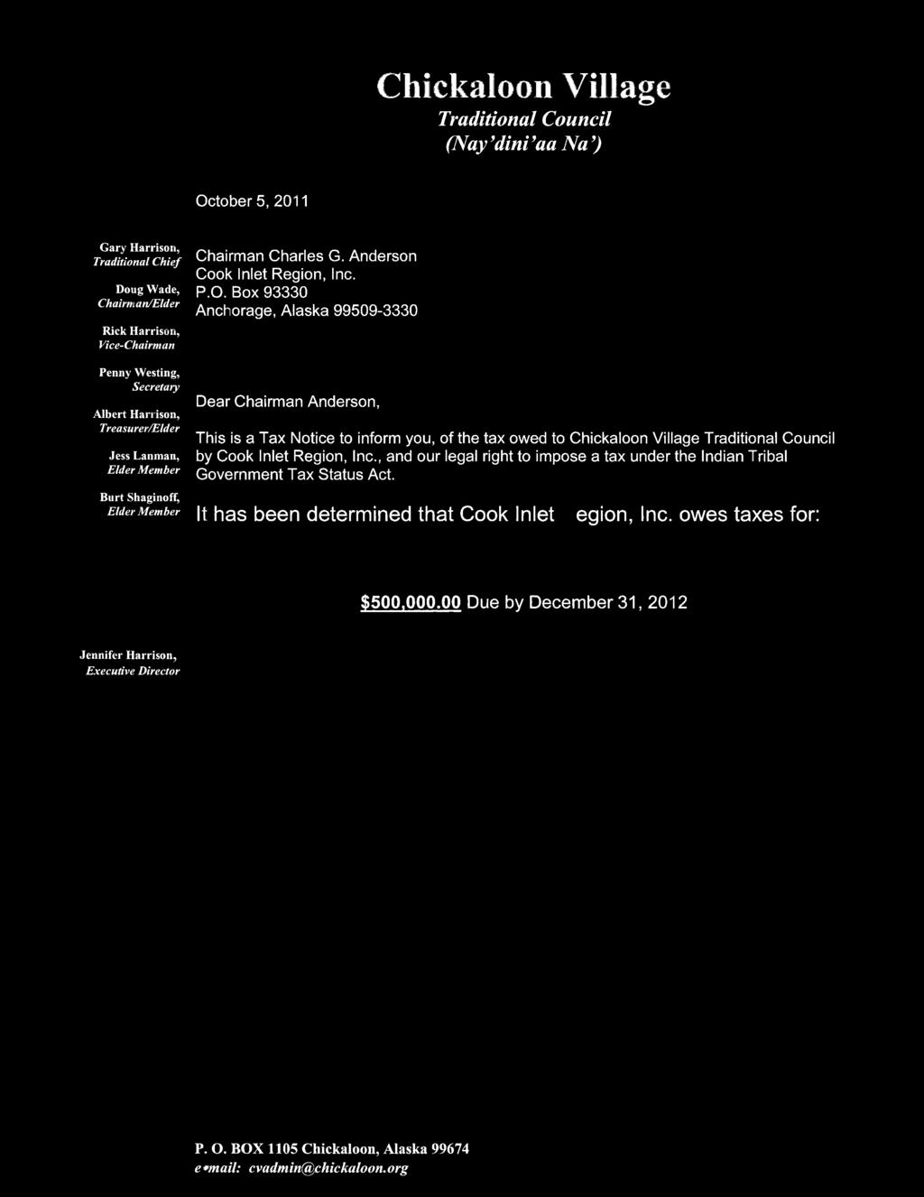 Case 3:11-cv-00228-JWS Document 1-1 Filed 11/23/11 Page 1 of 4 Chickaloon Village Traditional Council (Nay'dini'aa Na') October 5, 2011 Gary Harrison, Traditional Chief Doug Wade, Chairman/Elder Rick