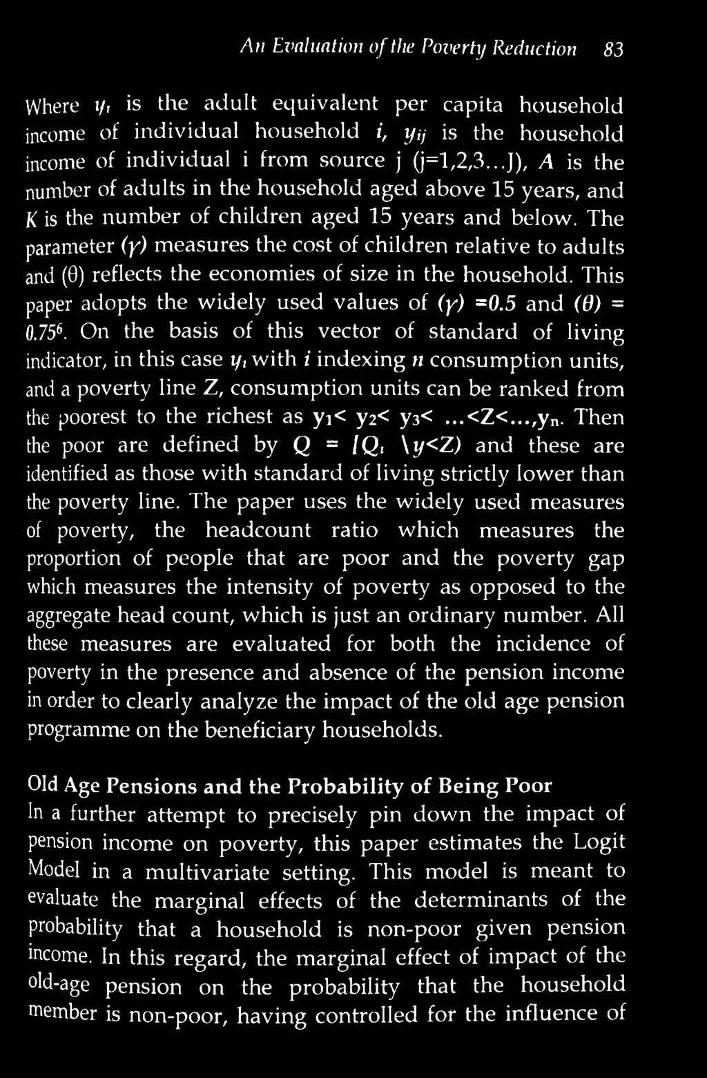 The parameter (y) m easures the cost of children relative to adults and (0) reflects the econom ies of size in the household. This paper adopts the widely used values of (y) =0.5 and (6) = 0.756.