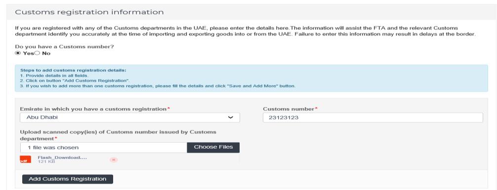 In case you have a Customs Registration Number, you will have to enter/ can edit the following fields: o Emirate in which you have a customs registration o Customs Registration number o Upload