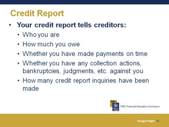 This is the main source of information creditors look at when deciding whether to give you a credit card. Slide 34 Write participants responses on chart paper.