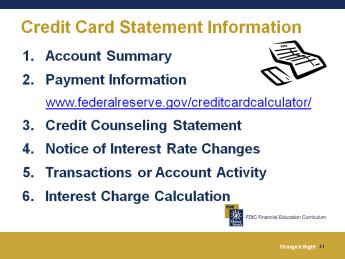 The Credit Card Statement 5 minutes What Information Does the Statement Include? If you have a credit card, you will receive a monthly billing statement.